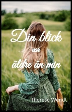 Wendt, Therese | Din blick var äldre än min