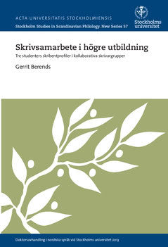 Berends, Gerrit | Skrivsamarbete i högre utbildning : Tre studenters skribentprofiler i kollaborativa skrivargrupper