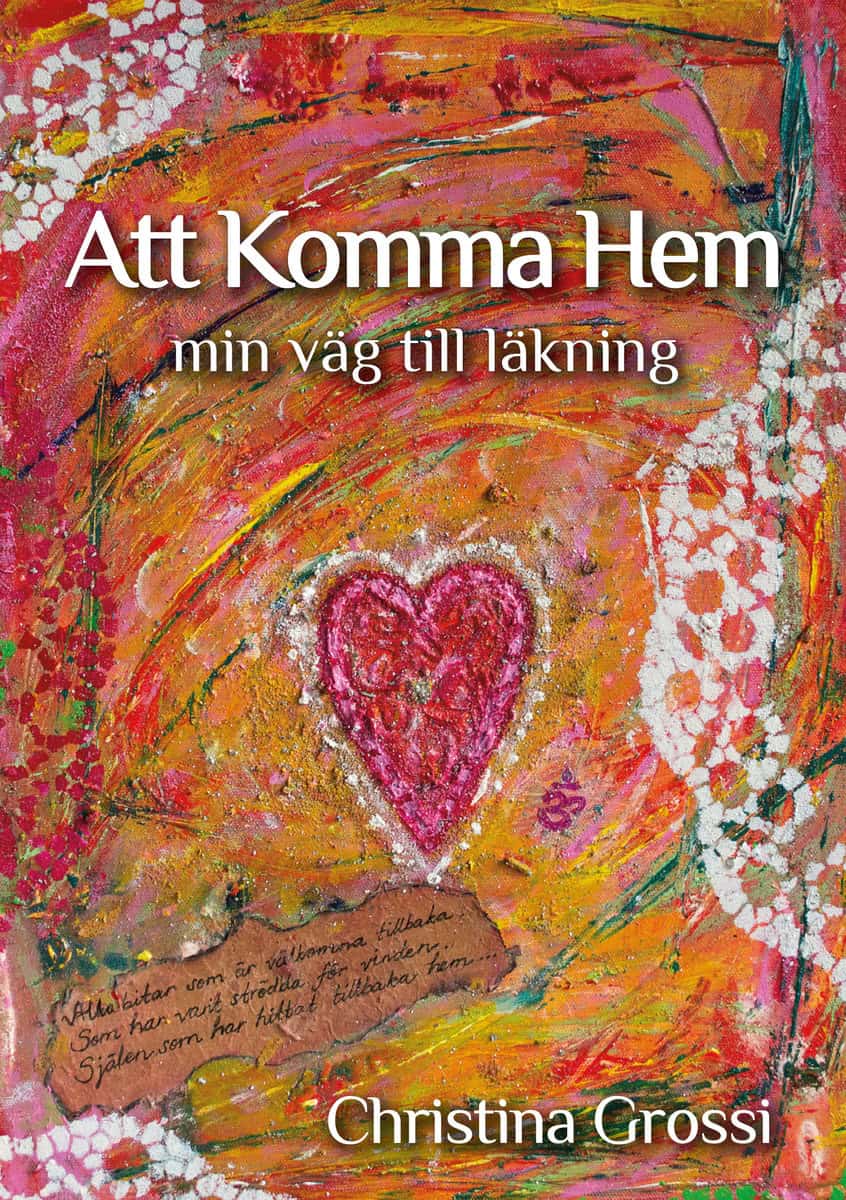 Grossi, Christina | Att komma hem : Min väg till läkning