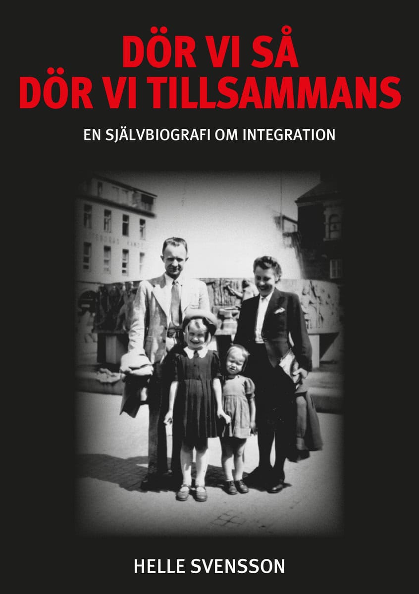 Svensson, Helle | Dör vi så dör vi tillsammans : En självbiografi om integration