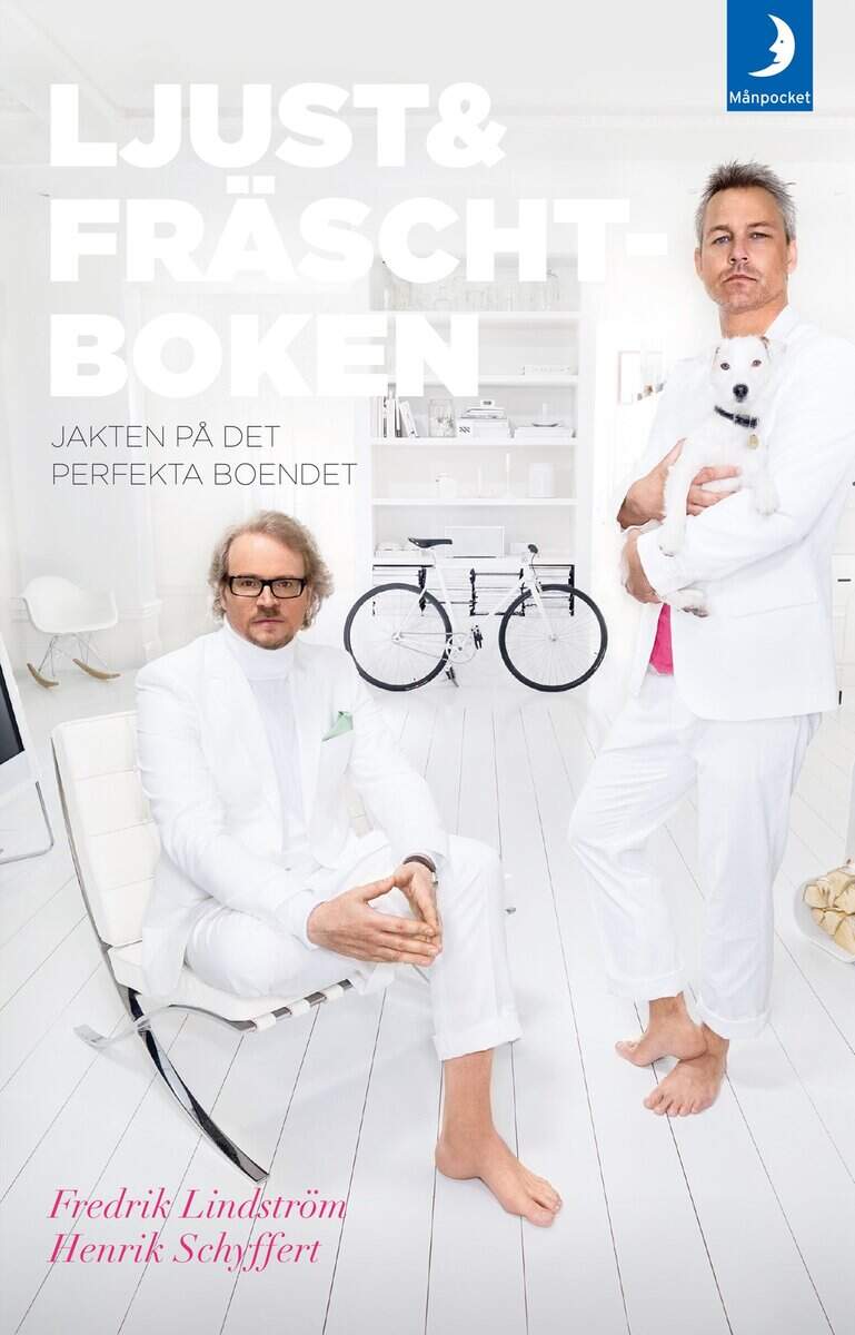 Lindström, Fredrik | Schyffert, Henrik | Ljust & fräscht-boken : Jakten på det perfekta boendet