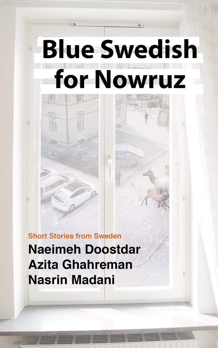 Doostdar, Naeimeh | Ghahreman, Azita | Madani, Nasrin | Blue Swedish for Nowruz : Short stories from Sweden