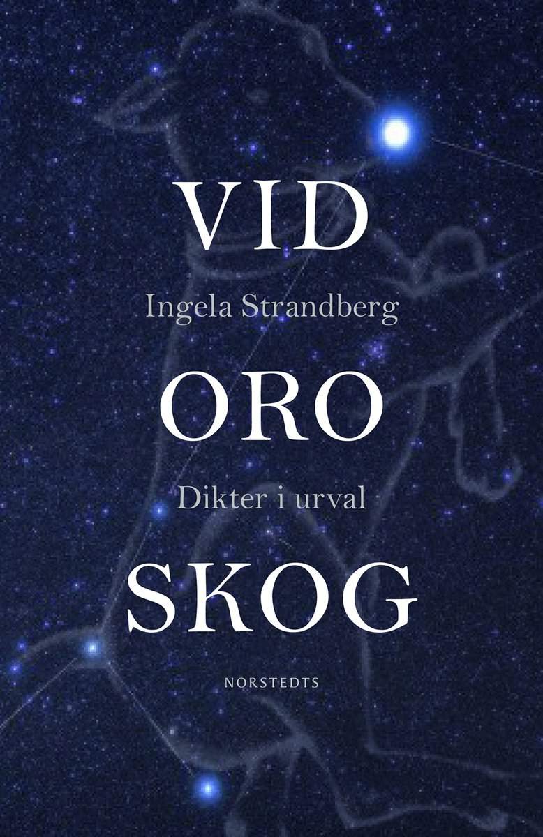 Strandberg, Ingela | Vid oro skog : Dikter i urval