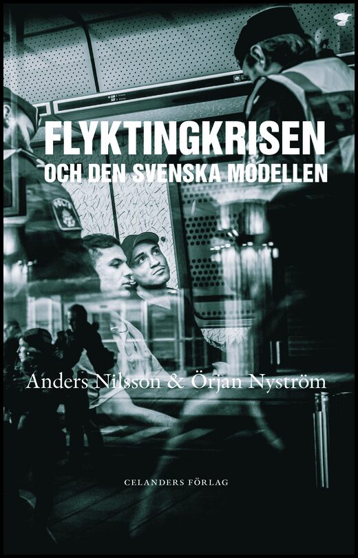Nilsson, Anders| Nyström, Örjan | Flyktingkrisen och den svenska modellen