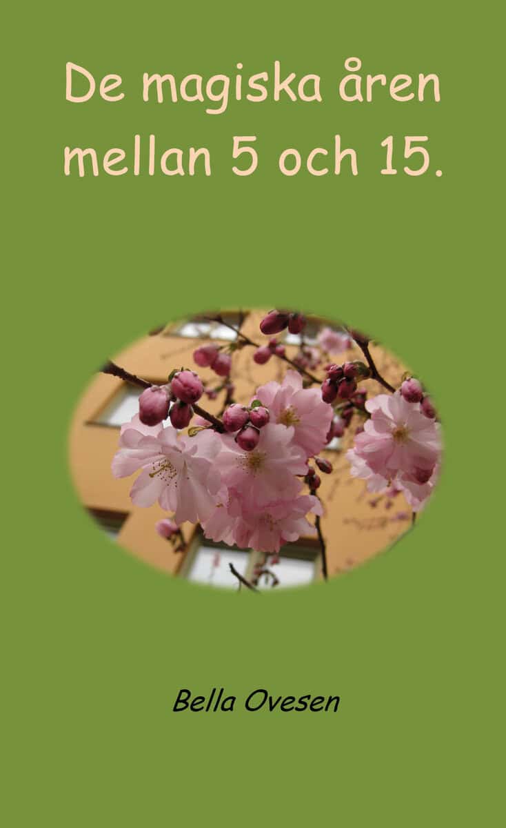 Ovesen, Bella | De magiska åren mellan 5 och 15