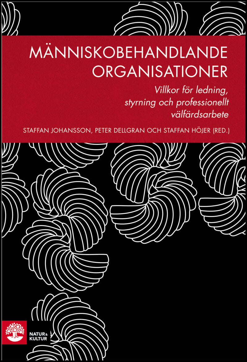 Johansson, Staffan| Dellgran, Peter| et al | Människobehandlande organisationer : Villkor för ledning, styrning och prof...