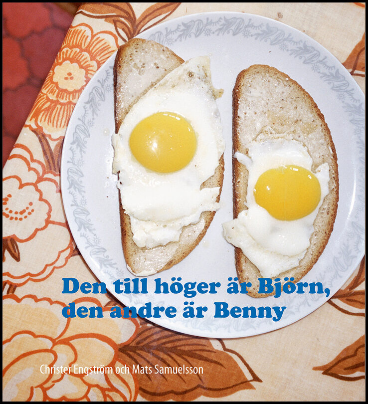 Engström, Christer | Samuelsson, Mats | Den till höger är Björn, den andre är Benny