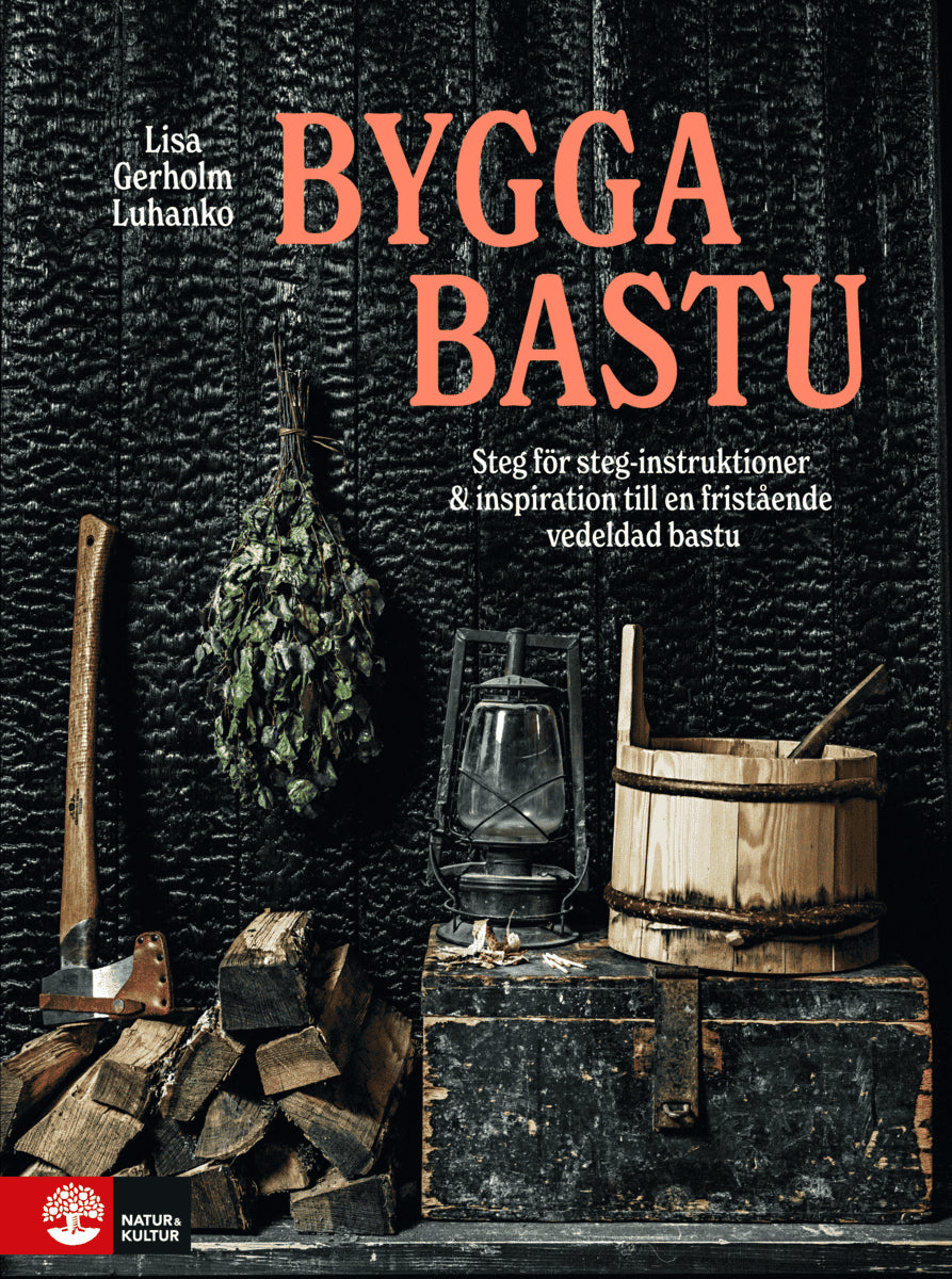 Gerholm Luhanko, Lisa | Bygga bastu : Steg för steg & bastuinspiration