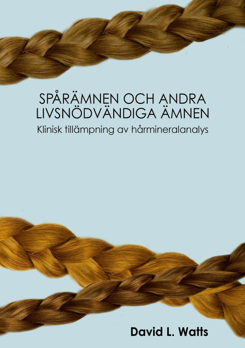 L. Watts, Dr David | Spårämnen och andra livsnödvändiga ämnen : Klinisk tillämpning av hårmineralanalys