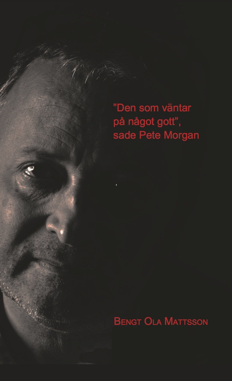 Mattsson, Bengt Ola | Den som väntar på något gott, sade Pete Morgan