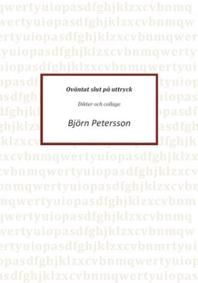 Petersson, Björn | Oväntat slut på uttryck : Dikter och collage