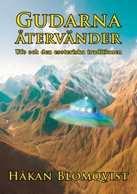 Blomqvist, Håkan | Gudarna återvänder : UFO och den esoteriska traditionen