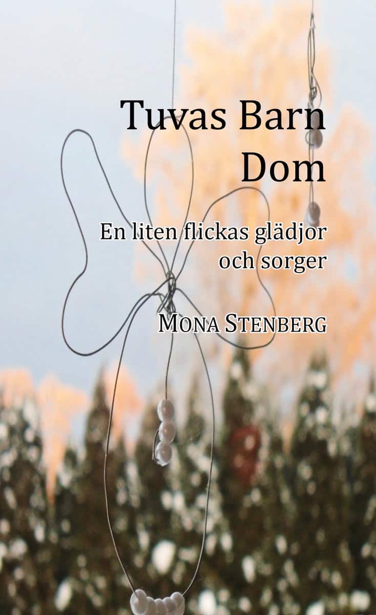 Stenberg, Mona | Tuvas Barn Dom, en liten flickas glädjor och sorger