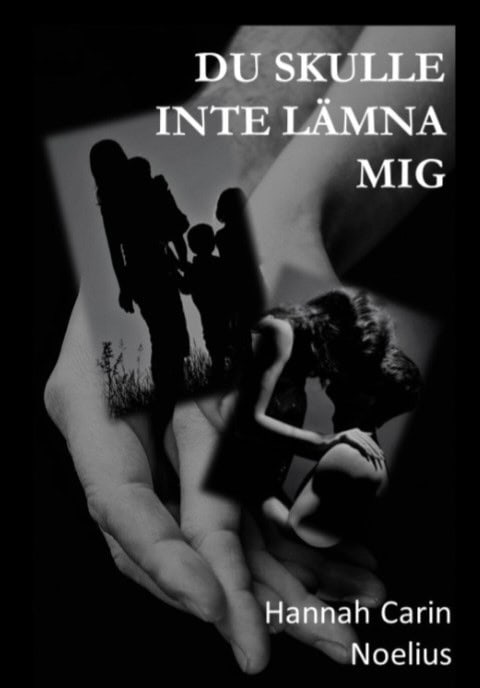 Noelius, Hannah Carin | Du skulle inte lämna mig