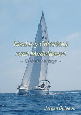Ohlsson, Jörgen | Med s/y Christina runt Medelhavet : Ett härligt äventyr under sju somrar