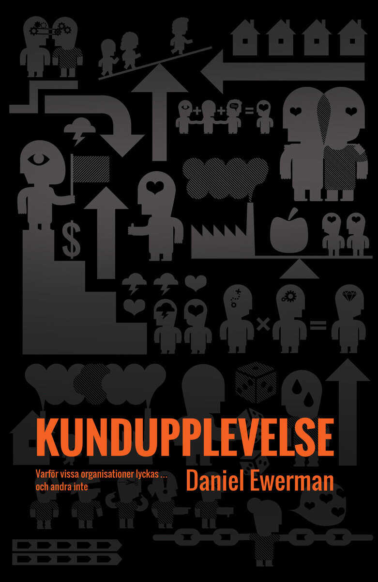 Ewerman, Daniel | Kundupplevelse : Varför vissa organisationer lyckas - och andra inte