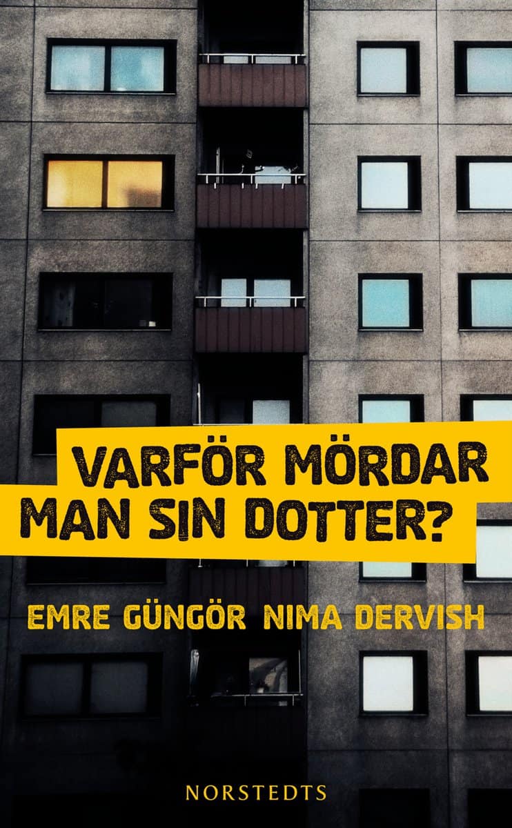 Güngör, Emre | Dervish, Nima | Varför mördar man sin dotter