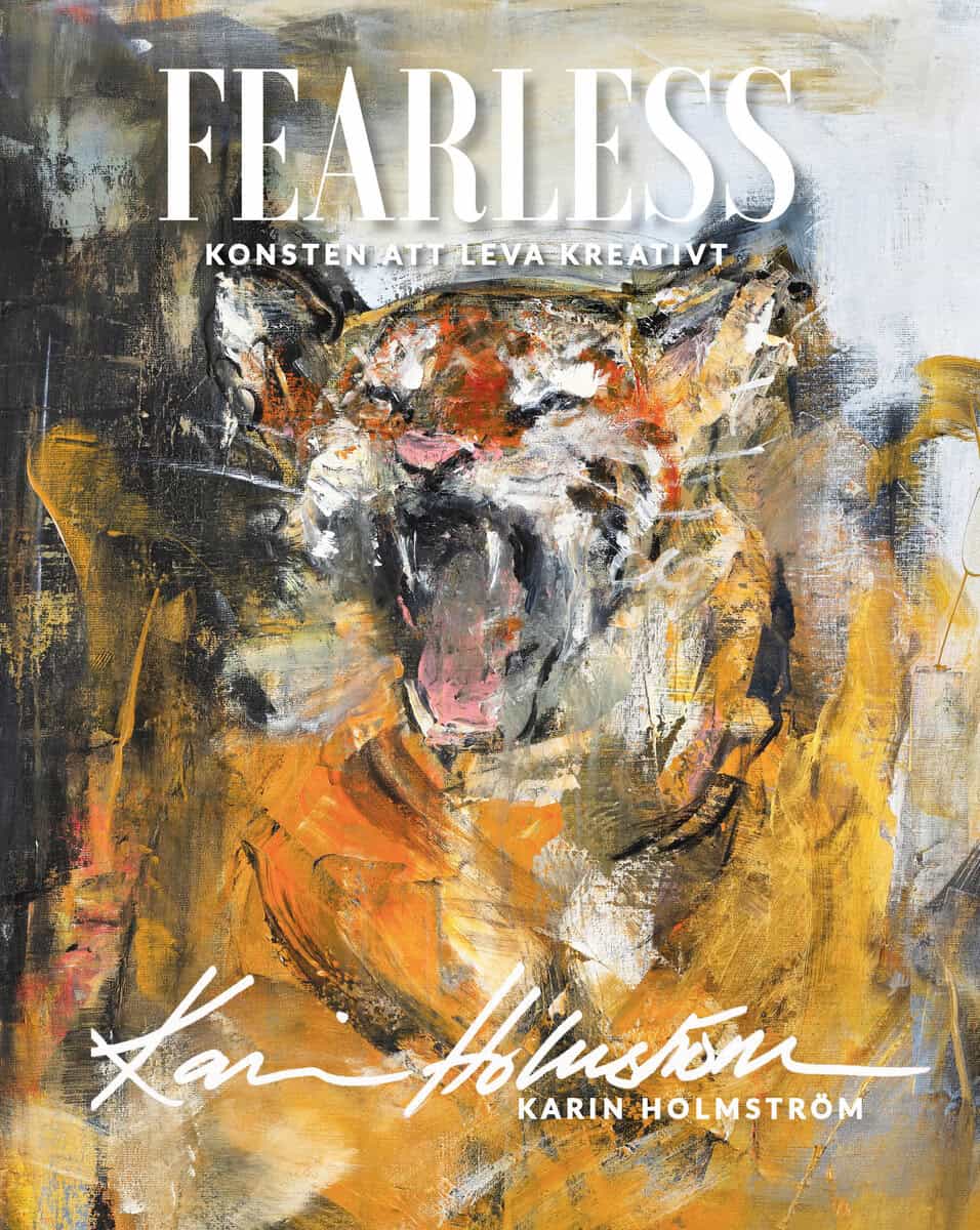 Holmström, Karin | Fearless : Konsten att leva kreativt
