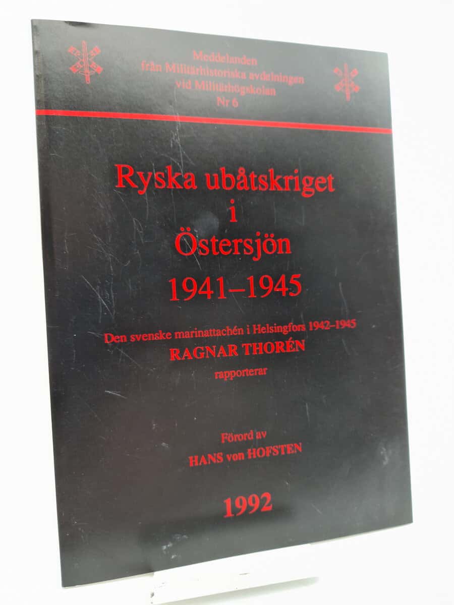 Thorén, Ragnar | Ryska ubåtskriget i Östersjön 1941-1945 : Den svenske marinattachén i Helsingfors 1942-1945 Ragnar Thor...