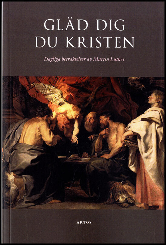 Luther, Martin | Gläd dig du kristen : Dagliga betraktelser av Martin Luther