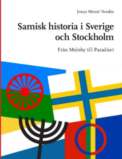 Monié Nordin, Jonas | Samisk historia i Sverige och Stockholm : Från Molnby till Paradiset