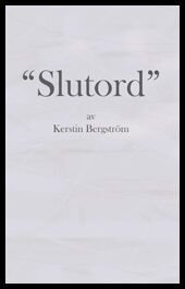 Bergström, Kerstin | Slutord : Tankar och funderingar kring livet, skrivandet och läsandet