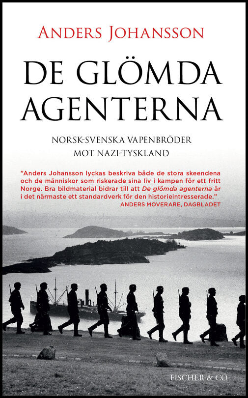 Johansson, Anders | De glömda agenterna : Norsk-svenska vapenbröder mot Nazi-Tyskland
