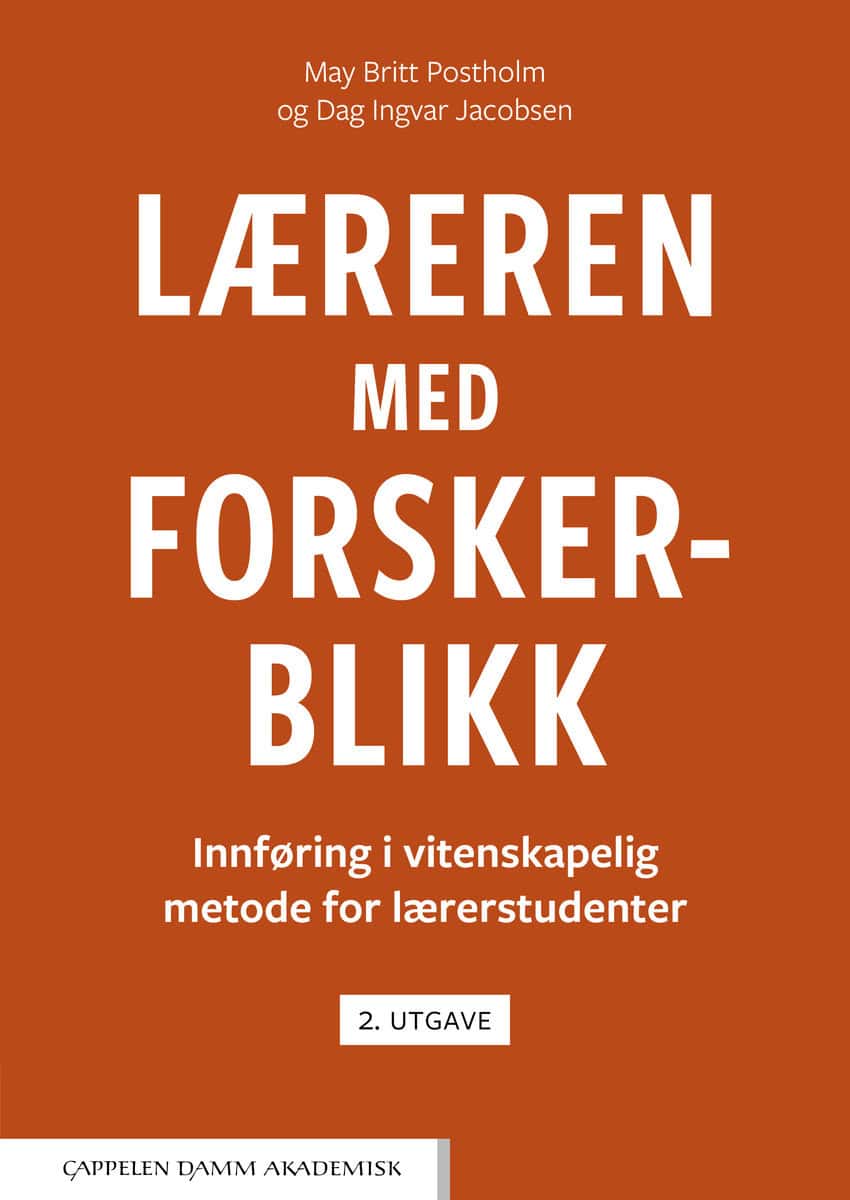 Postholm, May Britt | Jacobsen, Dag Ingvar | Læreren med forskerblikk : Innføring i vitenskapelig metode for lærerstudenter