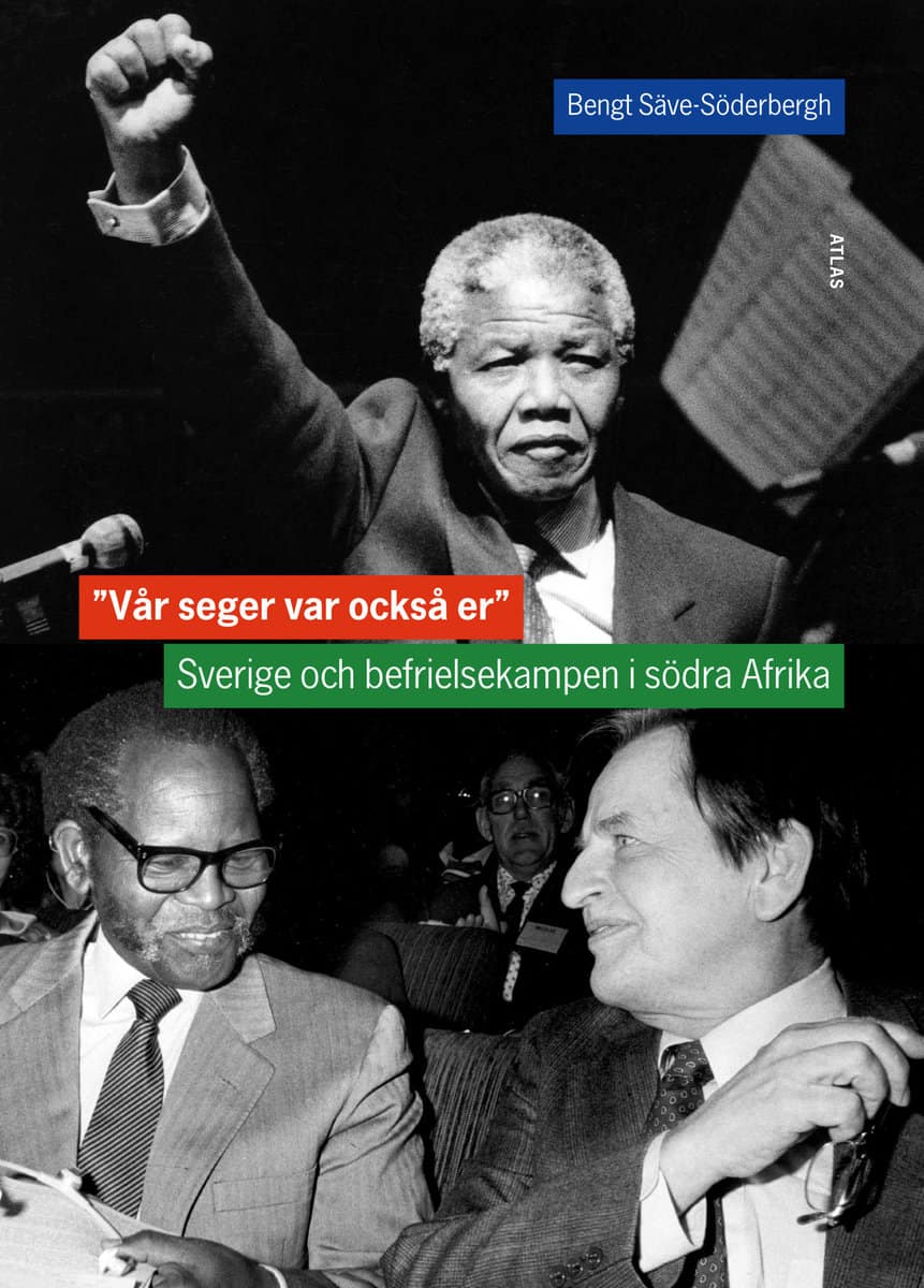Säve-Söderbergh, Bengt | Vår seger var också er : Sverige och befrielsekampen i södra Afrika