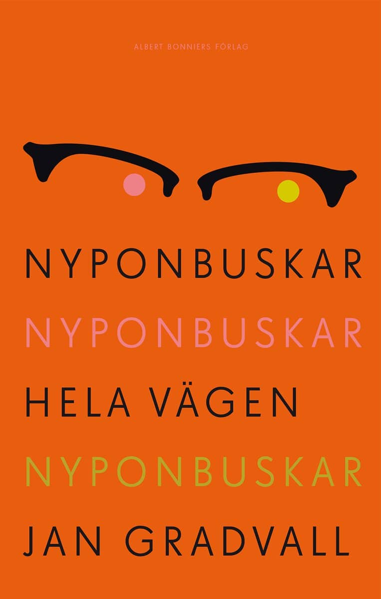 Gradvall, Jan | Nyponbuskar nyponbuskar hela vägen nyponbuskar