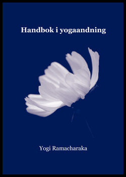 Ramacharaka, Yogi| Atkinson, William Walker | Handbok i yogaandning