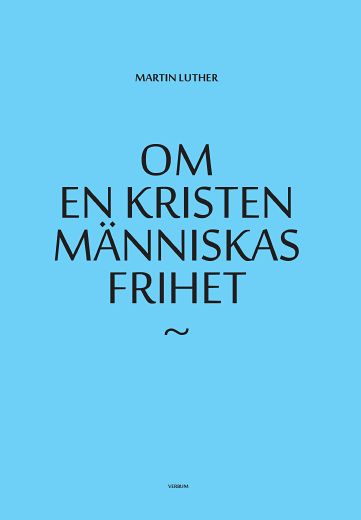 Luther, Martin | Om en kristen människas frihet