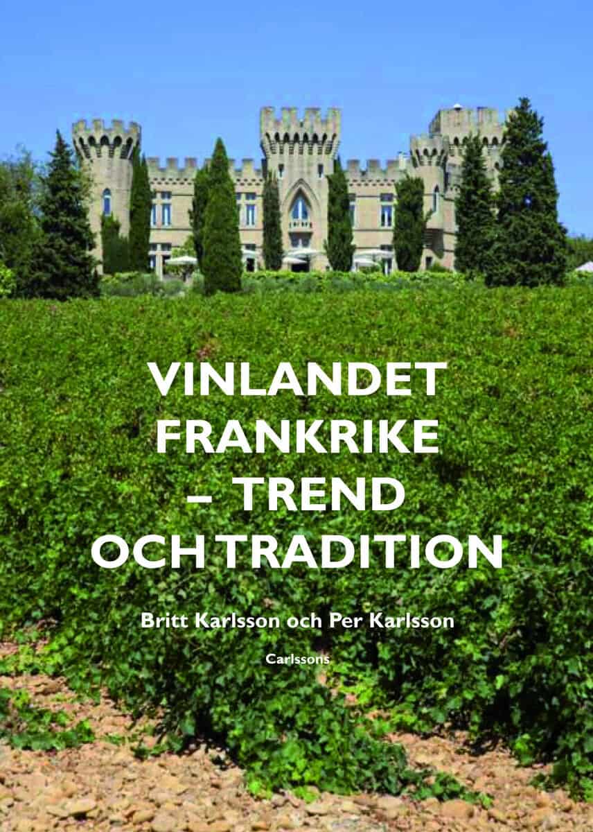 Karlsson, Britt | Vinlandet Frankrike : Trend och tradition
