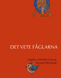 Ahlefeldt-Laurvig, Angelica | Blomberg, Mymmel | Det vete fåglarna