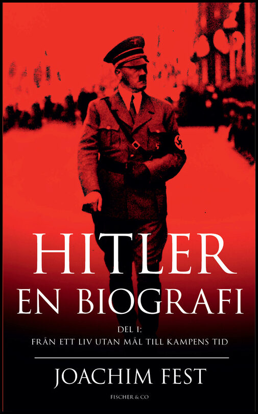 Fest, Joachim | Hitler : En biografi. D. 1