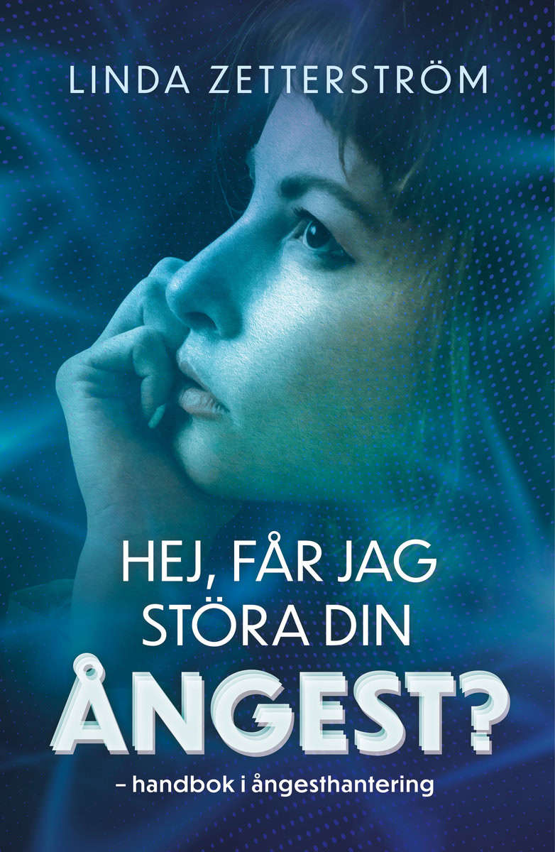 Zetterström, Linda | Hej, får jag störa din ångest? : Handbok i ångesthantering