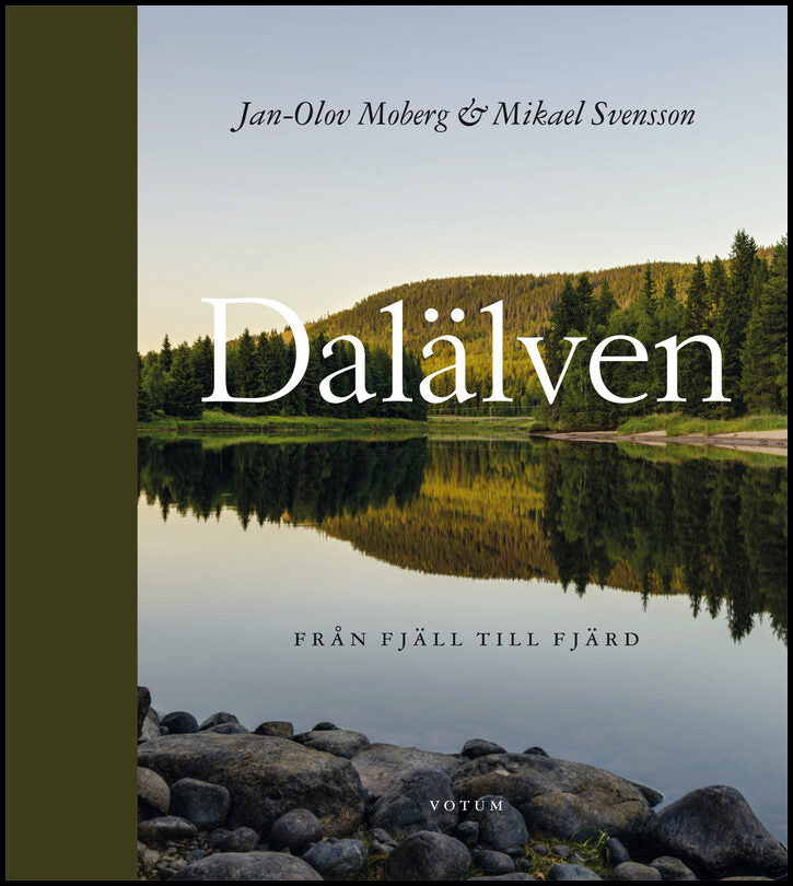 Moberg, Jan-Olov | Svensson, Mikael | Dalälven : Från fjäll till fjärd