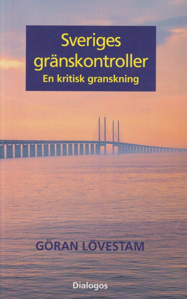 Lövestam, Göran | Sveriges gränskontroller : En kritisk granskning