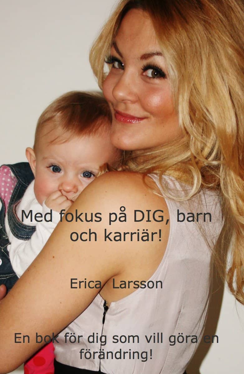 Larsson, Erica | Med fokus på dig, barn och karriär
