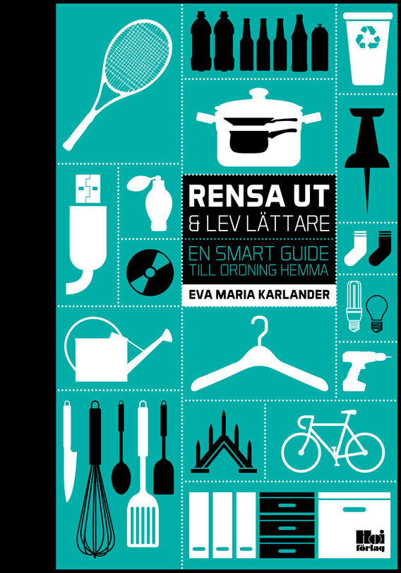 Karlander, Eva Maria | Rensa ut & lev lättare : En smart guide till ordning hemma