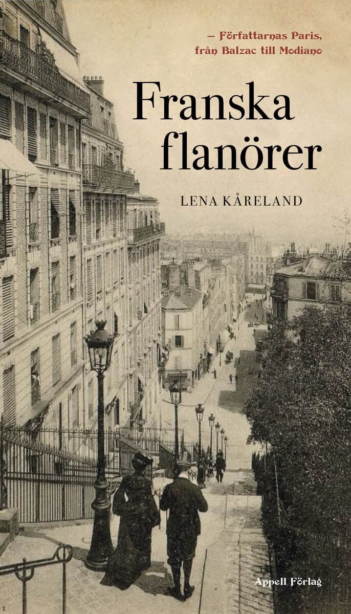 Kåreland, Lena | Franska flanörer : Författarnas Paris - från Balzac till Modiano
