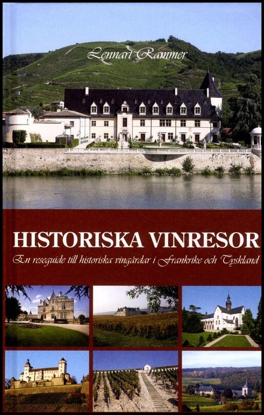 Rammer, Lennart | Historiska vinresor : En reseguide till historiska vingårdar i Frankrike och Tyskland
