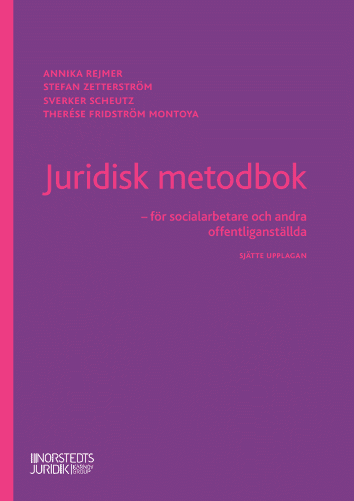 Rejmer, Annika | Zetterström, Stefan | Scheutz, Sverker | Fridström Montoya, Therése | Juridisk metodbok : För socialarb...