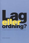 Oskarsson, Mikael | Lag eller ordning? : Polisens hantering av EU-toppmötet i Göteborg 2001