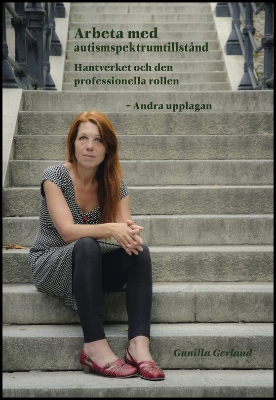Gerland, Gunilla | Arbeta med autismspektrumtillstånd : Hantverket och den professionella rollen