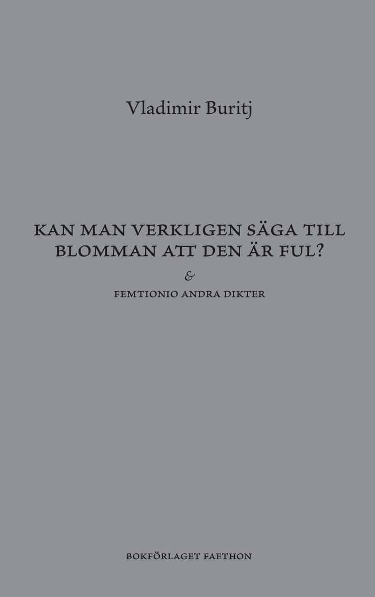 Buritj, Vladimir | Kan man verkligen säga till blomman att den är ful?