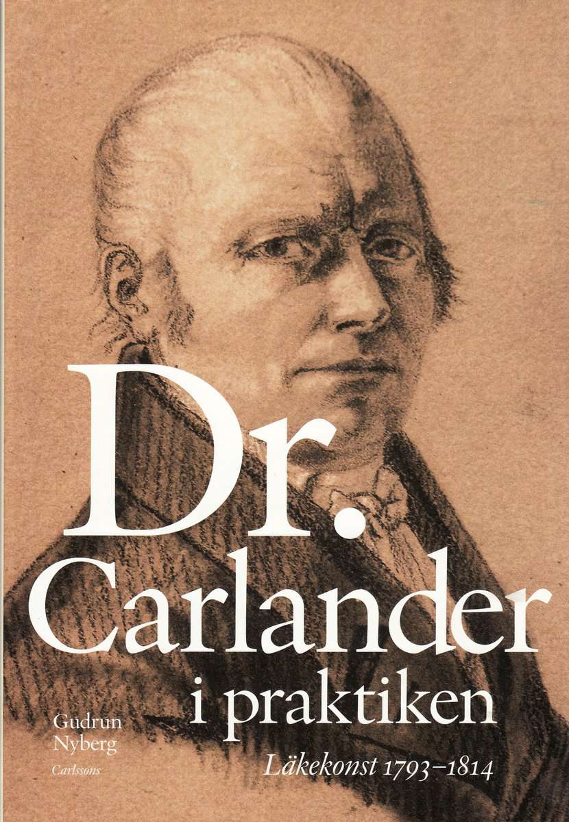 Nyberg, Gudrun | Doktor Carlander i praktiken : Läkarkonst 1793-1814