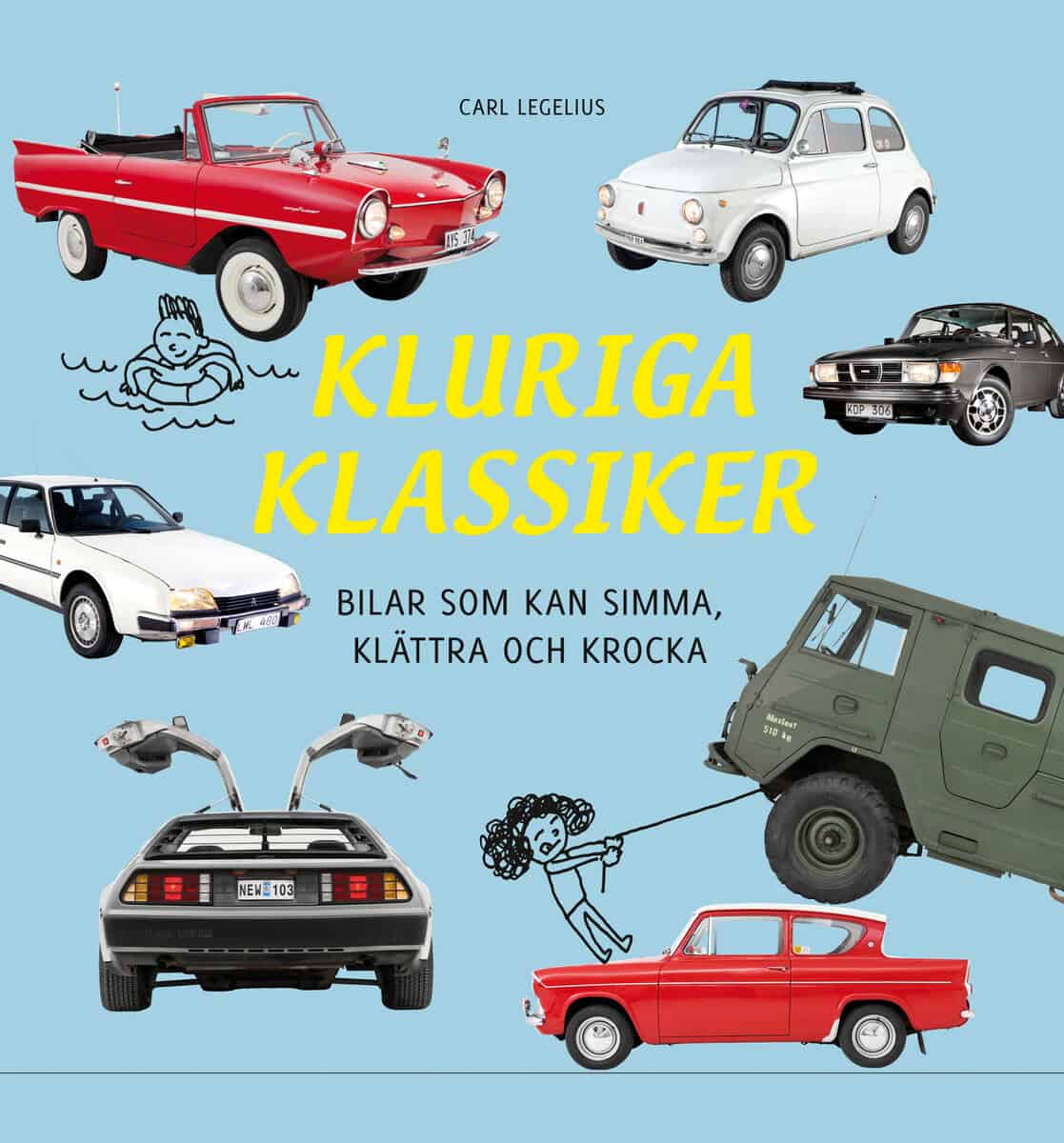 Legelius, Carl | Kluriga klassiker : Bilar som kan simma, klättra och krocka
