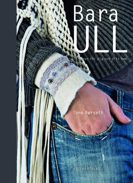 Rörseth, Tone | Bara ull : 75 idéer för dig och ditt hem