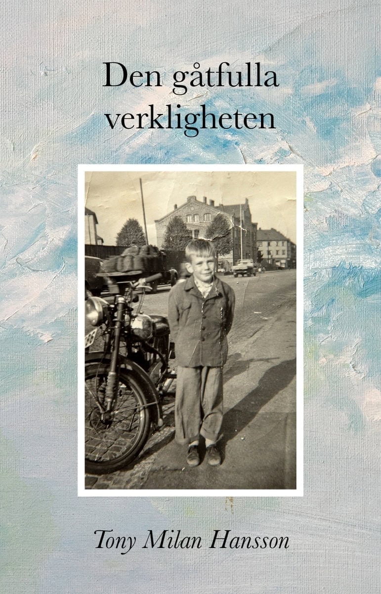 Hansson, Tony Milan | Den gåtfulla verkligheten